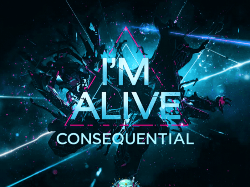 Consequential: I’m Alive